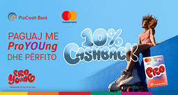 Paguaj me ProYOUng dhe përfito:
10% cashback për përdoruesit e
paketës rinore të ProCredit Bank Paguaj me ProYOUng dhe përfito:
10% cashback për përdoruesit e
paketës rinore të ProCredit Bank